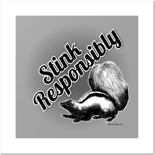 Stink Responsibly - funny skunk Posters and Art